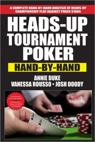 Title: Heads-Up Tournament Poker: Hand-by-Hand, Author: Annie Duke