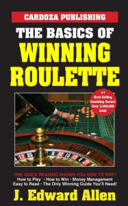 Title: The Basics of Winning Roulette, Author: J. Edward Allen