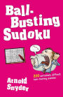 Ball-Busting Sudoku: 200 Extremely Difficult Hair-Tearing Puzzles