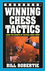 Title: Winning Chess Tactics, Author: Bill Robertie
