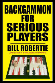 Title: Backgammon for Serious Players, Author: Bill Robertie