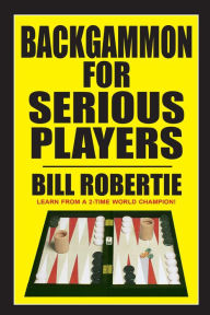 Title: Backgammon for Serious Players, Author: Bill Robertie