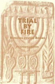 Title: Trial By Fire: Burning Jewish Books, Author: Susan Einbinder
