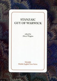 Title: Stanzaic Guy of Warwick, Author: Alison Wiggins
