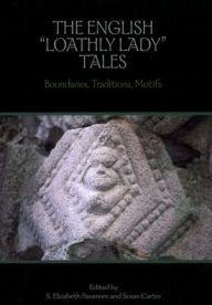 Title: The English 'Loathly Lady' Tales: Boundaries, Traditions, Motifs, Author: Susan Carter