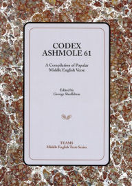 Title: Codex Ashmole 61: A Compilation of Popular Middle English Verse, Author: George Shuffelton