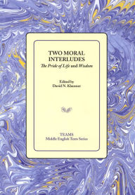 Title: Two Moral Interludes: The Pride of Life and Wisdom, Author: David N Klausner
