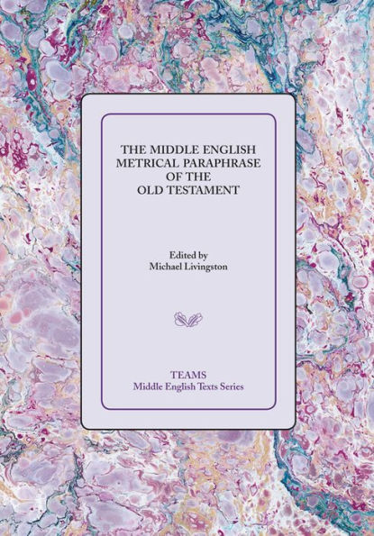 The Middle English Metrical Paraphrase of the Old Testament: The ca. 1518 Translation and the Middle Dutch Analogue, Mariken van Nieumeghen