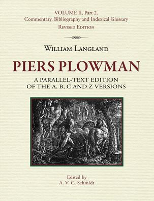 Piers Plowman: A Parallel-Text Edition of the A, B, C and Z Versions: Volume II, Part 2. Commentary, Bibliography and Indexical Glossary