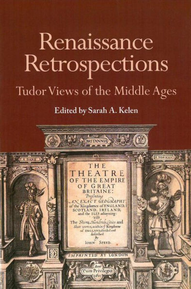 Renaissance Retrospections: Tudor Views of the Middle Ages