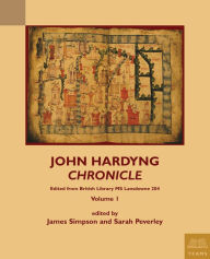 Title: John Hardyng, Chronicle: Edited from British Library MS Lansdowne 204: Volume 1, Author: Sarah Peverley