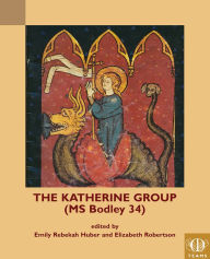 Title: The Katherine Group (MS Bodley 34): Religious Writings for Women in Medieval England, Author: Medieval Institute Publications