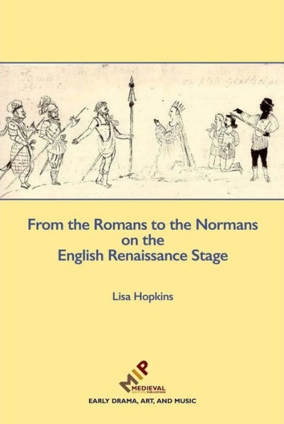 From the Romans to the Normans on the English Renaissance Stage