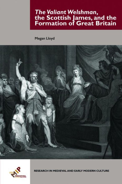 the Valiant Welshman, Scottish James, and Formation of Great Britain