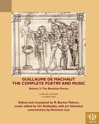 Guillaume de Machaut, The Complete Poetry and Music, Volume 2: Boethian Poems, Le Remede Fortune Confort d'Ami