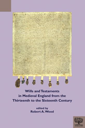 Wills and Testaments Medieval England from the Thirteenth to Sixteenth Century