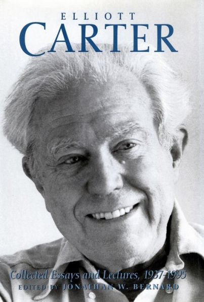 Elliott Carter: Collected Essays and Lectures, 1937-1995