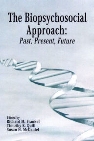 Title: The Biopsychosocial Approach: Past, Present, Future, Author: Richard M. Frankel