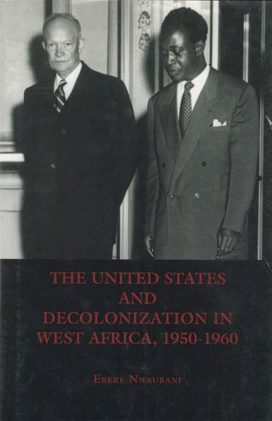 The United States and Decolonization in West Africa, 1950-1960