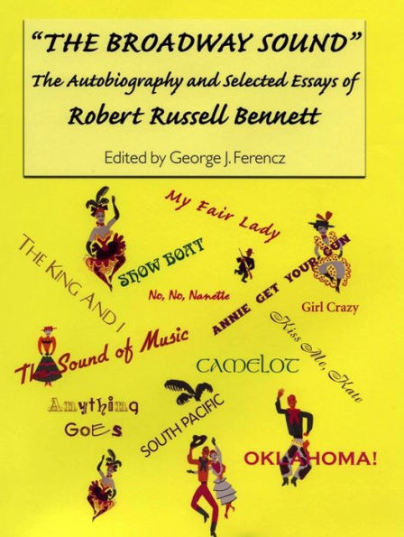 The Broadway Sound: The Autobiography and Selected Essays of Robert Russell Bennett