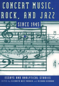 Title: Concert Music, Rock, and Jazz since 1945: Essays and Analytical Studies, Author: Elizabeth West Marvin