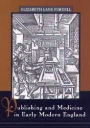 Publishing and Medicine in Early Modern England