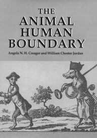 Title: The Animal/Human Boundary: Historical Perspectives, Author: Angela Creager