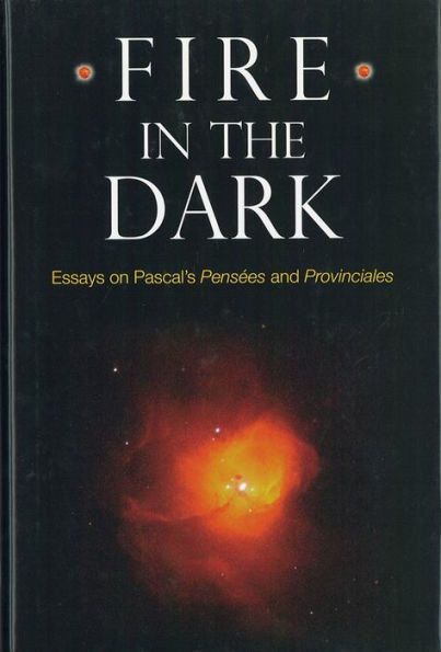 Fire in the Dark: Essays on Pascal's