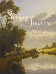 Title: Seeing America: Painting and Sculpture from the Collection of the Memorial Art Gallery of the University of Rochester, Author: Marjorie B. Searl