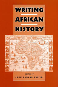 Title: Writing African History, Author: John Edward Philips