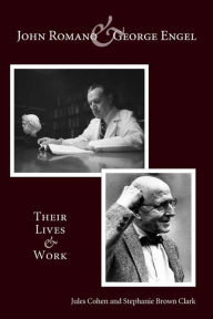 Title: John Romano and George Engel: Their Lives and Work, Author: Jules Cohen