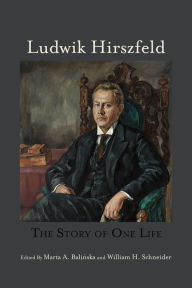 Title: Ludwik Hirszfeld: The Story of One Life, Author: Marta A. Balinska