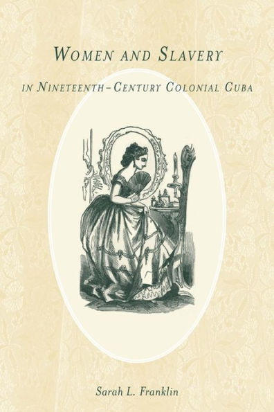 Women and Slavery in Nineteenth-Century Colonial Cuba