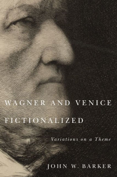 Wagner and Venice Fictionalized: Variations on a Theme