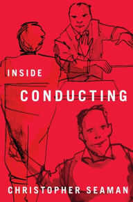 Title: Inside Conducting, Author: Christopher Seaman