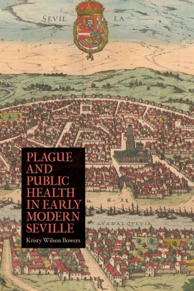 Plague and Public Health in Early Modern Seville