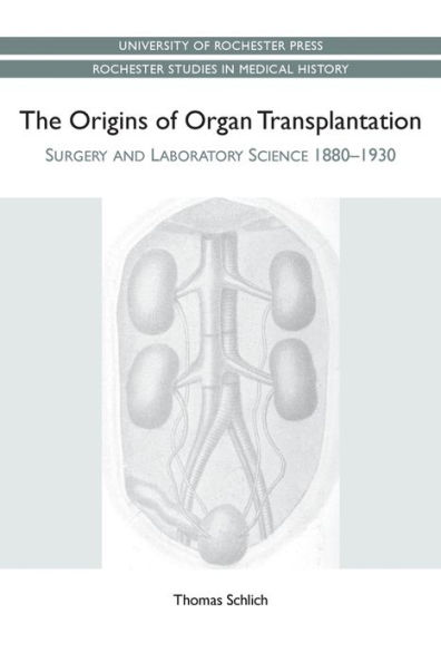 The Origins of Organ Transplantation: Surgery and Laboratory Science, 1880-1930