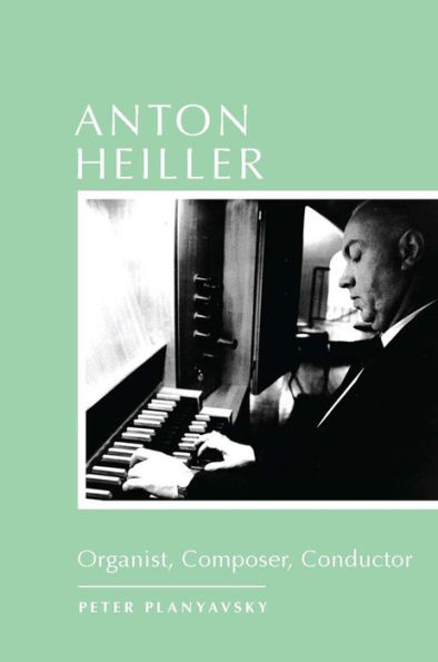 Anton Heiller: Organist, Composer, Conductor