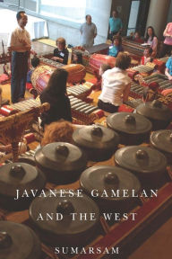 Title: Javanese Gamelan and the West, Author: Sumarsam