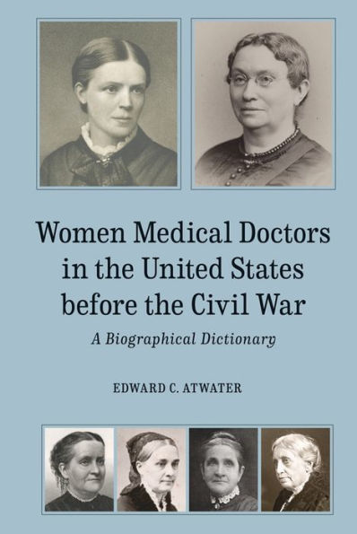 Women Medical Doctors in the United States before the Civil War: A Biographical Dictionary