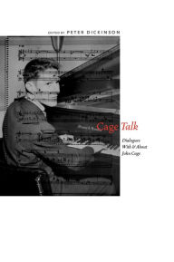 Title: CageTalk: Dialogues with and about John Cage, Author: Peter Dickinson