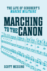 Title: Marching to the Canon: The Life of Schubert's 