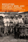 Mediators, Contract Men, and Colonial Capital: Mechanized Gold Mining in the Gold Coast Colony, 1879-1909