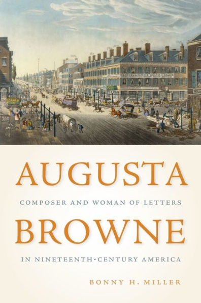 Augusta Browne: Composer and Woman of Letters Nineteenth-Century America