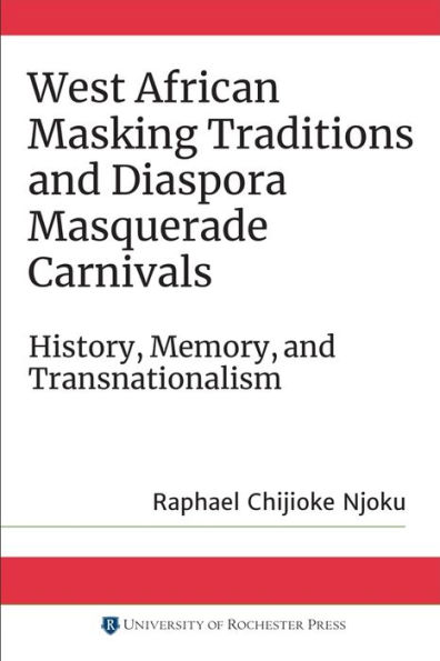 West African Masking Traditions and Diaspora Masquerade Carnivals: History, Memory, and Transnationalism