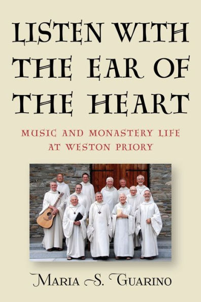 Listen with the Ear of Heart: Music and Monastery Life at Weston Priory