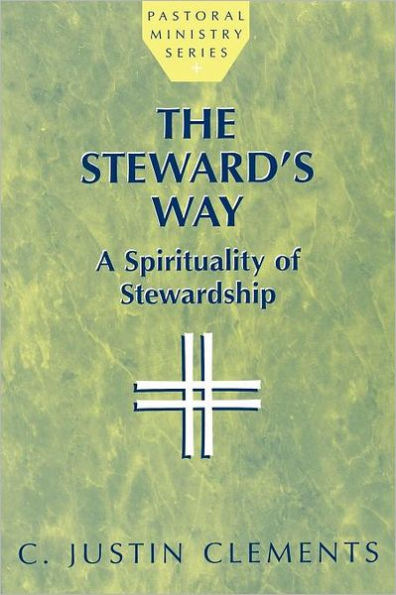 The Steward's Way: A Spirituality of Stewardship