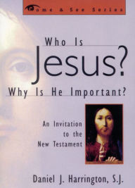 Title: Who is Jesus? Why is He Important?: An Invitation to the New Testament / Edition 1, Author: Daniel Harrington