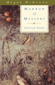 Title: Marrow of Mystery: Selected Poems, Author: Megan McKenna