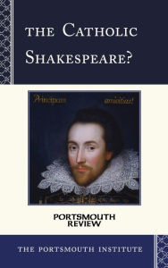 Title: The Catholic Shakespeare?: Portsmouth Review, Author: The Portsmouth Institute